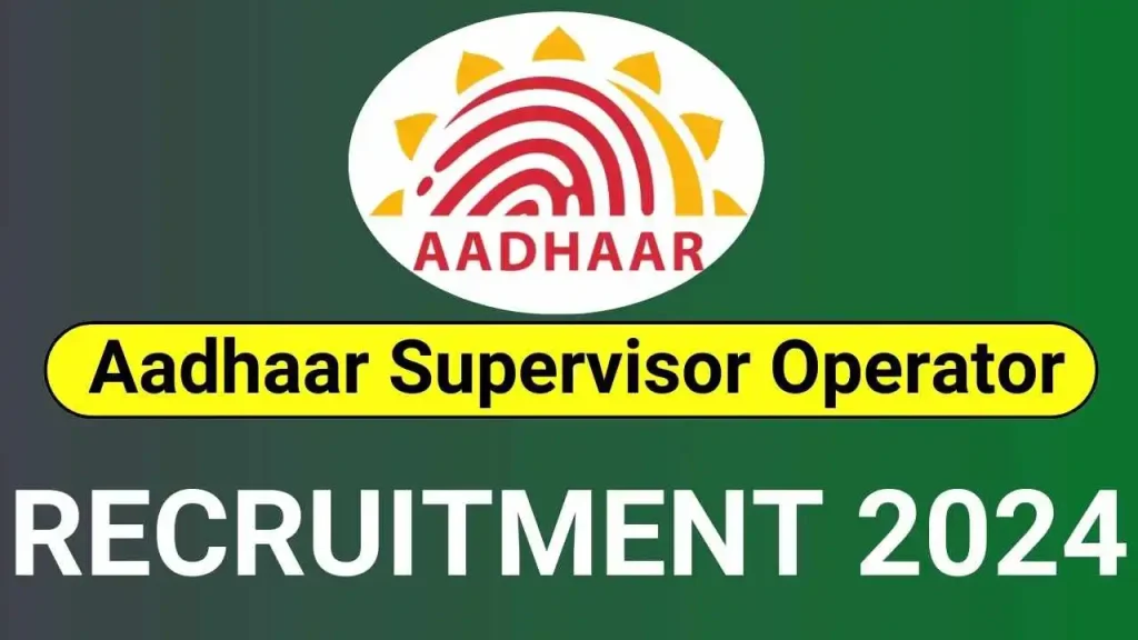 Aadhaar Supervisor Operator Recruitment 2024