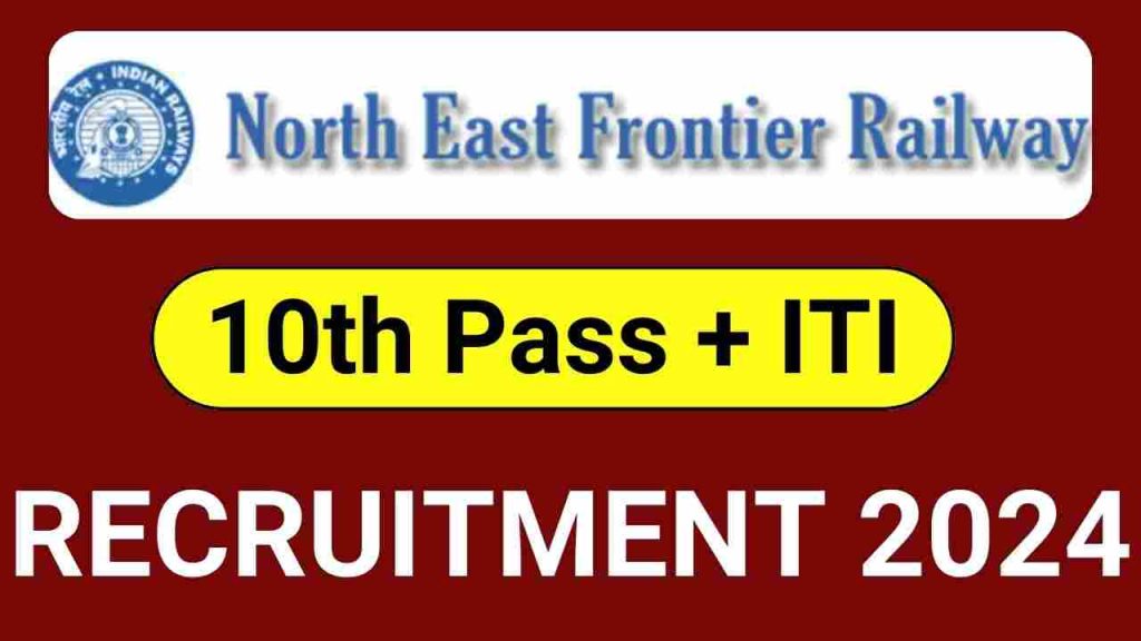 Northeast Frontier Railway Apprentice Recruitment 2024